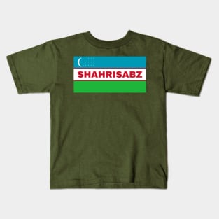 Shahrisabz City in Uzbekistan Flag Kids T-Shirt